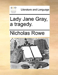 Lady Jane Gray: a Tragedy