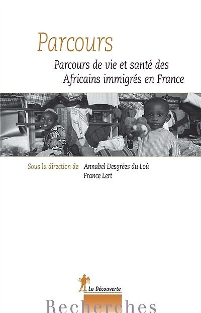 Parcours : Parcours de vie et santé des Africainsimmigrés en France: Parcours de vie et de santé des Africains immigrés en France