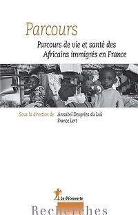 Parcours : Parcours de vie et santé des Africainsimmigrés en France: Parcours de vie et de santé des Africains immigrés en France