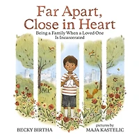 Far Apart, Close Heart: Being A Family When Loved One Is Incarcerated