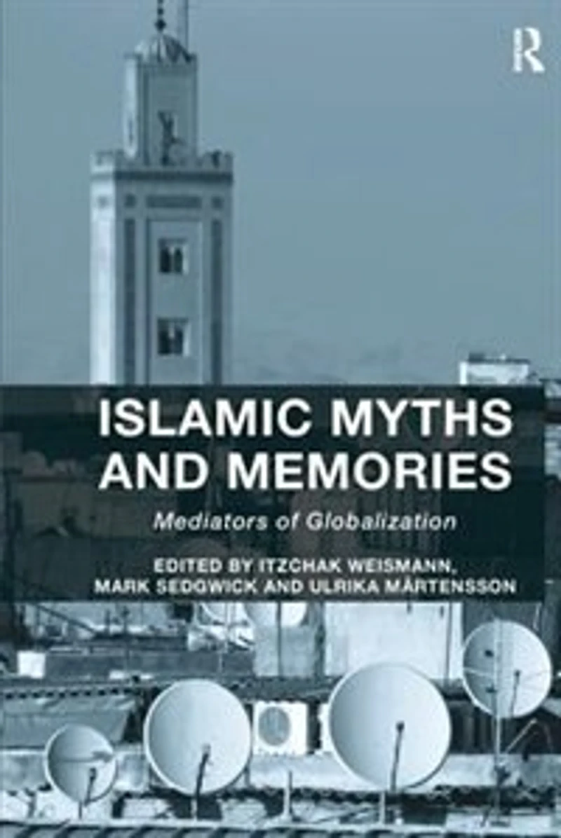 Islamic Myths And Memories: Mediators Of Globalization