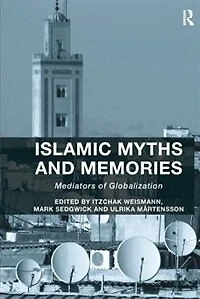 Islamic Myths And Memories: Mediators Of Globalization
