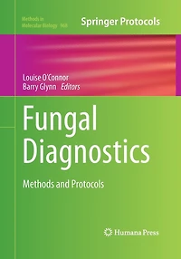 Fungal Diagnostics: Methods And Protocols
