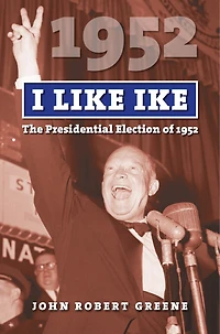 I Like Ike: The Presidential Election of 1952