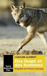 des loups et hommes - Enquête en France sauvage