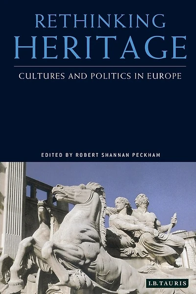 Rethinking Heritage: Cultures And Politics In Europe