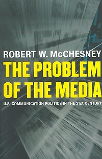 the Problem of Media: U.S. Communication Politics Twenty-First Century