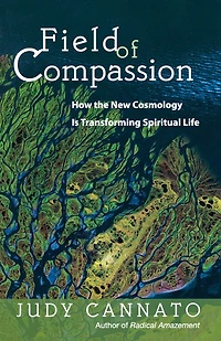 Field Of Compassion: How The New Cosmology Is Transforming Spiritual Life