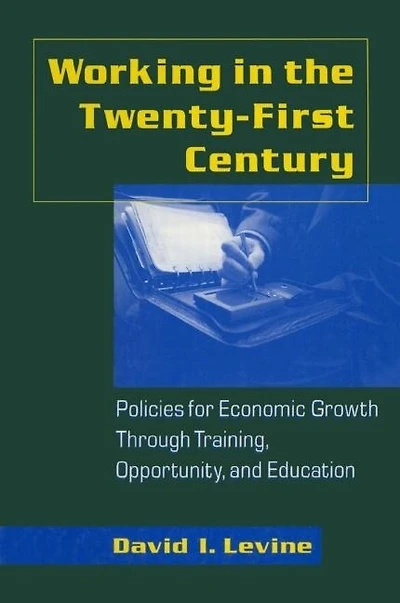Working the Twenty-First Century: Policies for Economic Growth Through Training, Opportunity, and Education: Education