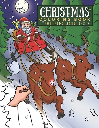 Christmas Coloring Book For Kids Aged 4 - 8: Color Through 30 Fun Pages Of Reindeers, Santas, Elves and more. A Great Gift Or Stocking Filler For Children!