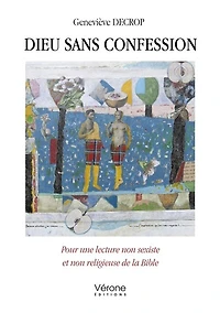 Dieu sans confession : Pour une lecture non sexiste et religieuse de la Bible: Bible