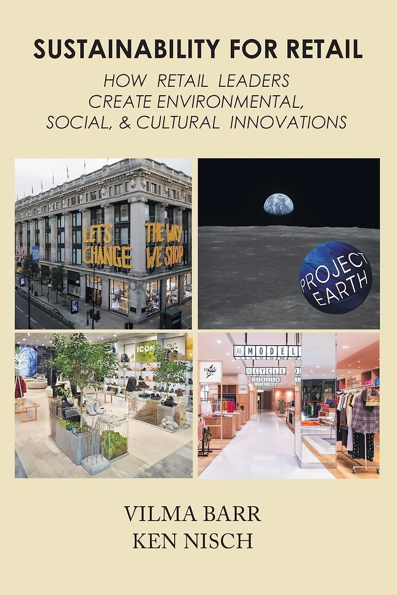 Sustainability For Retail: How Retail Leaders Create Environmental, Social, And Cultural Innovations