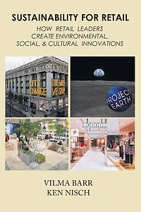 Sustainability For Retail: How Retail Leaders Create Environmental, Social, And Cultural Innovations