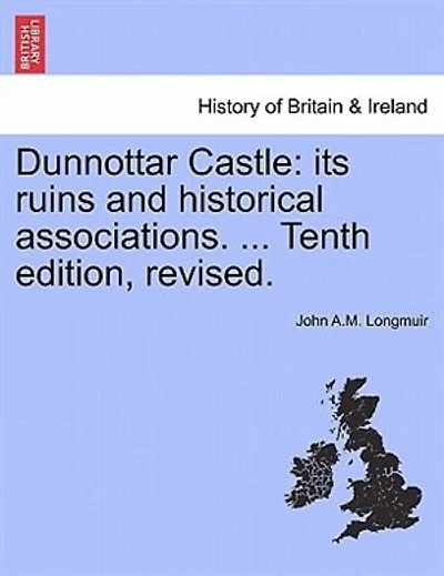 Dunnottar Castle: its ruins and historical associations. ... Tenth edition, revised.