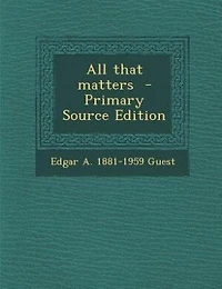 All that matters  - Primary Source Edition