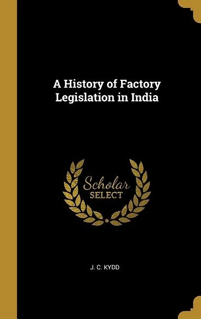 A History of Factory Legislation India