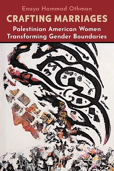 Crafting Marriages: Palestinian American Women Transforming Gender Boundaries