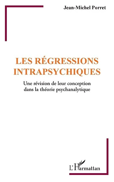 Les régressions intrapsychiques: Une révision de leur conception dans la théorie psychanalytique