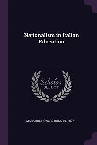 Nationalism Italian Education (Classic Reprint)