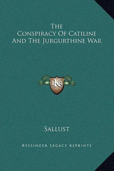 The Conspiracy Of Catiline And The Jurgurthine War