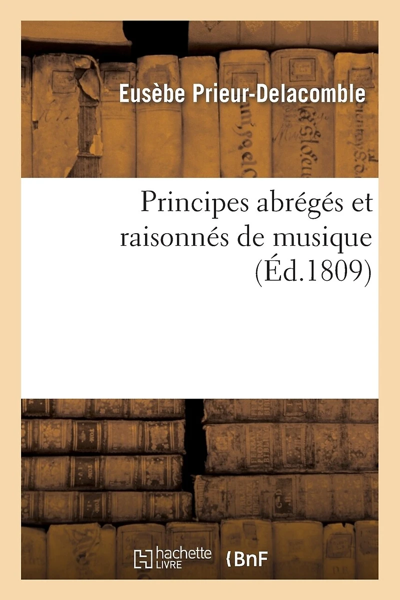 Principes Abrégés Et Raisonnés de Musique, Ouvrage Destiné À Faciliter: Et À Simplifier l'Étude de Cette Science