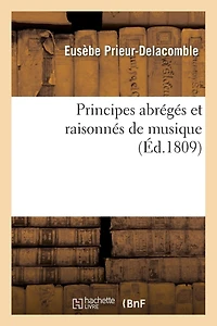 Principes Abrégés Et Raisonnés de Musique, Ouvrage Destiné À Faciliter: Et À Simplifier l'Étude de Cette Science
