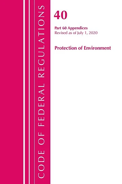 Code Of Federal Regulations, Title 40 Protection Of The Environment 60 (appendices), Revised As Of July 1, 2020 Vol 2 Of 2
