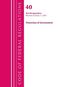 Code Of Federal Regulations, Title 40 Protection Of The Environment 60 (appendices), Revised As Of July 1, 2020 Vol 2 Of 2