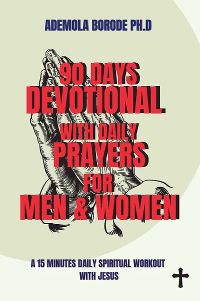 90 Days Daily Devotional With Daily Prayers For Men & Women: A 15 Minutes Daily Spiritual Workout With Jesus