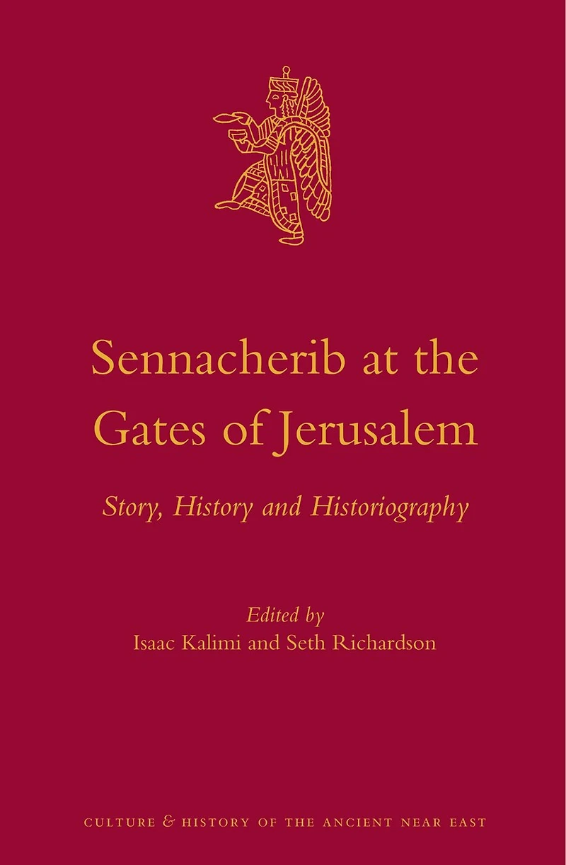 Sennacherib at the Gates of Jerusalem: Story, History and Historiography