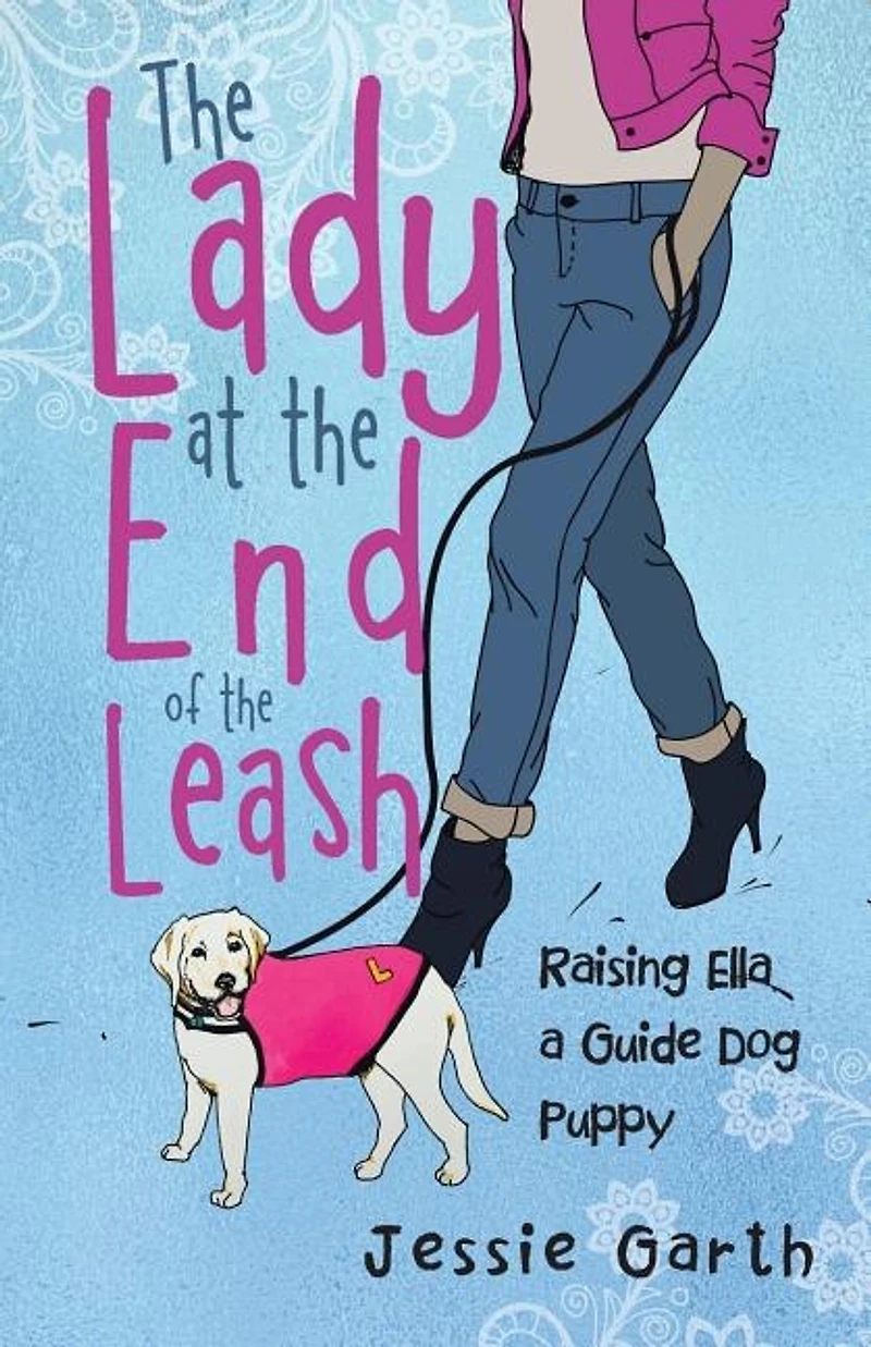 The Lady at the End of the Leash: Raising Ella, a Guide Dog Puppy