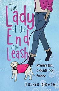 The Lady at the End of the Leash: Raising Ella, a Guide Dog Puppy