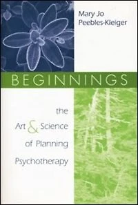 Beginnings: The Art And Science Of Planning Psychotherapy