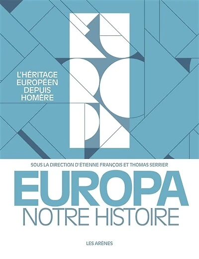Europa, notre histoire: l'héritage européen depuis Homère