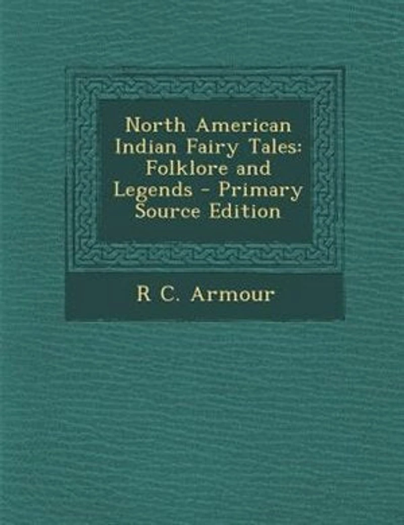 North American Indian Fairy Tales: Folklore and Legends