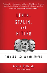 Lenin, Stalin, and Hitler: The Age of Social Catastrophe