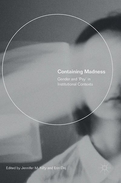 Containing Madness: Gender And 'psy' Institutional Contexts