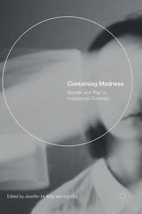 Containing Madness: Gender And 'psy' Institutional Contexts