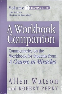 A Workbook Companion Vol. I: Commentaries on the Workbook for Students from A Course in Miracles