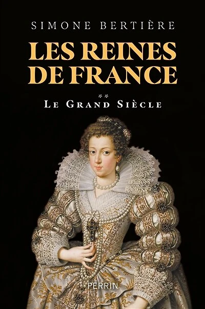 Les reines de France - Volume 2 Le grand siècle: Le grand siècle