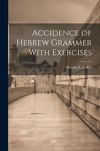 Accidence of Hebrew Grammer With Exercises