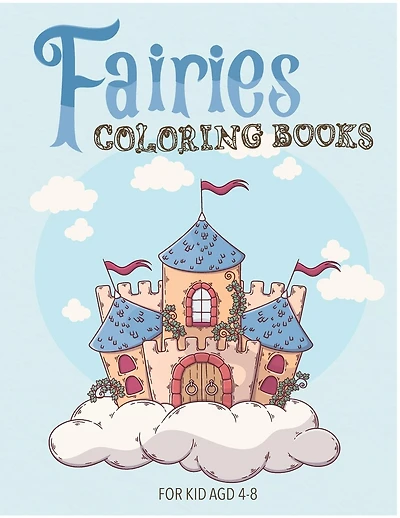 Fairies Coloring Book: Fairies fasting coloring book for kids & toddlers - activity books for preschooler - coloring book for Boys, Girls, Fun, ... book for kids ages 4-7,8-12
