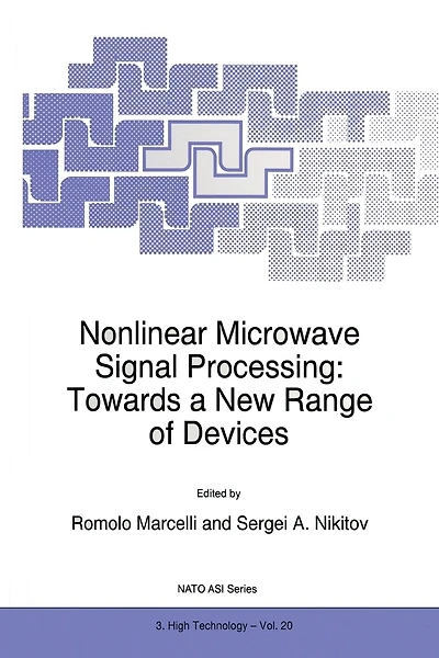 Nonlinear Microwave Signal Processing: Towards a New Range of Devices: Proceedings of the III International Workshop Nonlinear Microwave Magnetic and Magnetooptic Information Processing