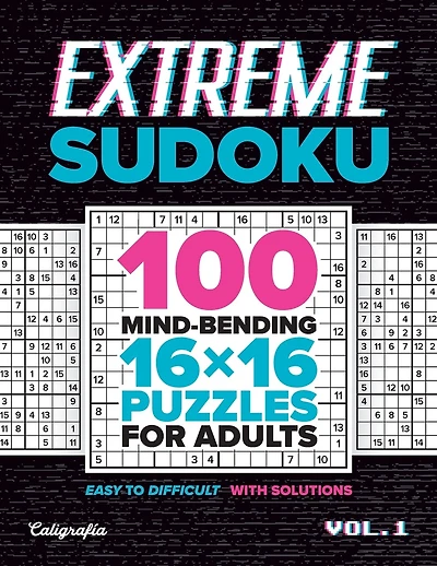 Extreme Sudoku: 100 Mind-Bending 16x16 Puzzles for Adults