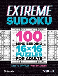 Extreme Sudoku: 100 Mind-Bending 16x16 Puzzles for Adults