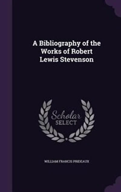 A Bibliography of the Works Robert Lewis Stevenson