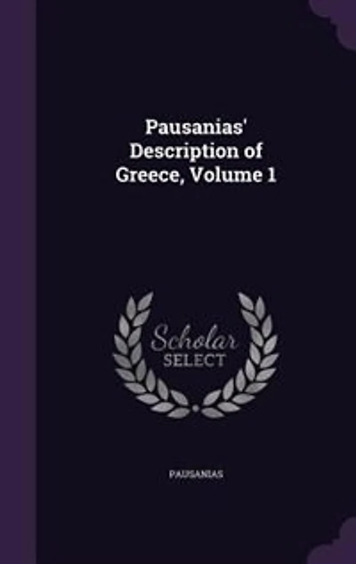 Pausanias' Description of Greece, Volume 1