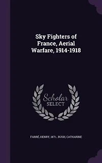 Sky Fighters of France, Aerial Warfare, 1914-1918