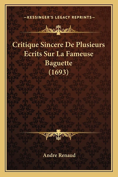 Critique Sincere De Plusieurs Ecrits Sur La Fameuse Baguette (1693)