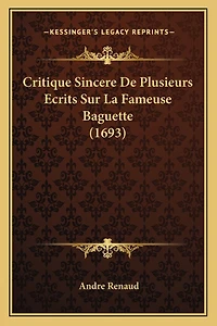 Critique Sincere De Plusieurs Ecrits Sur La Fameuse Baguette (1693)